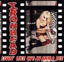 Ironhead : Livin' Like We Wanna Die